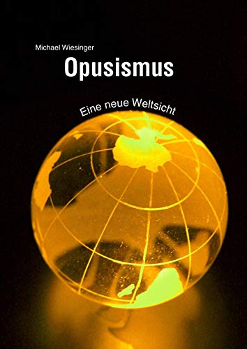 9783831619573: Opusismus: Eine neue Weltsicht