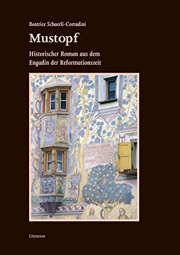 Beispielbild fr Mustopf: Historischer Roman aus dem Engadin der Reformationszeit (Literareon) zum Verkauf von medimops