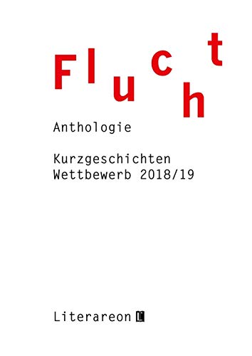 Stock image for Flucht: Kurzgeschichten-Wettbewerb 2018/2019 Anthologie (Literareon) for sale by medimops