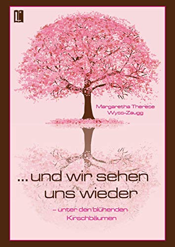 9783831622467: ... und wir sehen uns wieder - unter den blhenden Kirschbumen