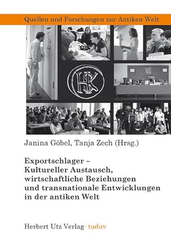 Exportschlager – Kultureller Austausch, wirtschaftliche Beziehungen und transnationale Entwicklungen in der antiken Welt - Göbel, Janina und Tanja Zech