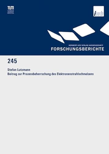 Stock image for Beitrag zur Prozessbeherrschung des Elektronenstrahlschmelzens for sale by medimops