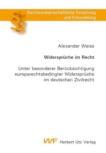 9783831640867: Widersprche im Recht: Unter besonderer Bercksichtigung europarechtsbedingter Widersprche im deutschen Zivilrecht