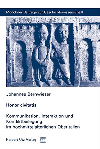 9783831641246: Honor civitatis: Kommunikation, Interaktion und Konfliktbeilegung im hochmittelalterlichen Oberitalien