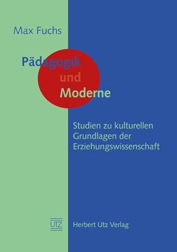 Stock image for Pdagogik und Moderne. Studien zu kulturellen Grundlagen der Erziehungswissenschaft. Pdagogik ; Bd. 29. for sale by Mephisto-Antiquariat