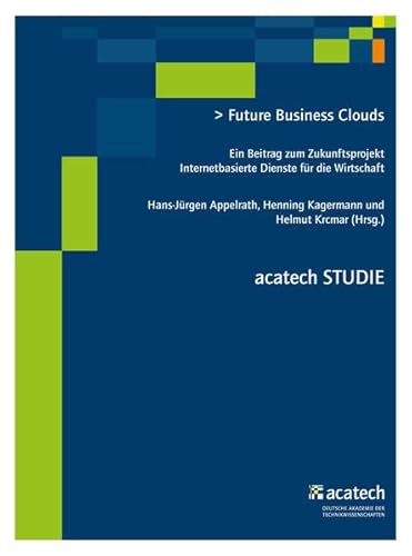 9783831643363: Future Business Clouds: Ein Beitrag zum Zukunftsprojekt Internetbasierte Dienste fr die Wirtschaft