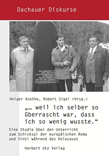 Stock image for weil ich selber so berrascht war, dass ich so wenig wusste" : Eine Studie ber den Unterricht zum Schicksal der europischen Roma und Sinti whrend des Holocaust . for sale by Ganymed - Wissenschaftliches Antiquariat