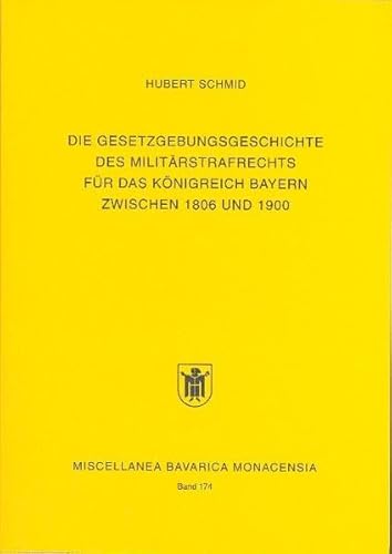 Beispielbild fr Die Gesetzgebungsgeschichte des Militrstrafrechts fr das Knigreich Bayern zwischen 1806 und 1900 . zum Verkauf von Ganymed - Wissenschaftliches Antiquariat