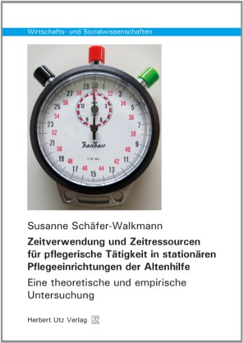 9783831680320: Zeitverwendung und Zeitressourcen fr pflegerische Ttigkeit in stationren Pflegeeinrichtungen der Altenhilfe: Eine theoretische und empirische Untersuchung