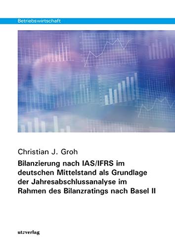 9783831683574: Bilanzierung nach IAS/IFRS im deutschen Mittelstand als Grundlage der Jahresabschlussanalyse im Rahmen des Bilanzratings nach Basel II