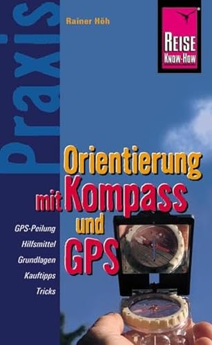 Beispielbild fr Reise Know-How Praxis: Orientierung mit Kompass und GPS zum Verkauf von medimops