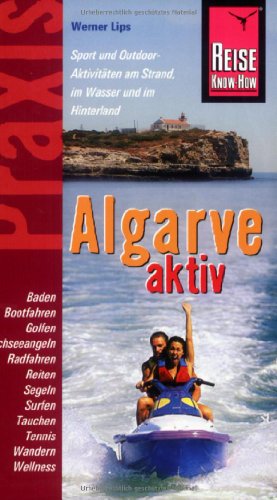 Stock image for Reise Know-How Praxis: Algarve aktiv - Tipps fr aktive Erholung und sportliche Abwechslung for sale by Remagener Bcherkrippe