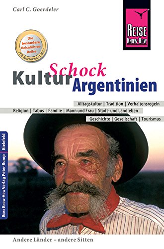 Beispielbild fr KulturSchock Argentinien: Andere L?nder - andere Sitten: Alltagskultur, Tradition, Verhaltensregeln, Religion, Tabus, Mann und Frau, Stadt- und Landleben usw zum Verkauf von Reuseabook