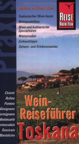 Imagen de archivo de Wein-Reisefhrer Toskana: Topskanischer Wein heute, Weinqualitt, Wein und kulinarische Spezialitten, Weinstraen, Einkauftipps, Sehens- und Erlebenswertes a la venta por medimops