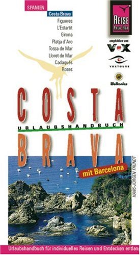 Costa Brava : [mit Barcelona , Urlaubshandbuch für individuelles Reisen und Entdecken entlang der 