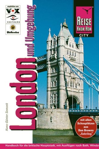 London und Umgebung : [Handbuch für die britische Hauptstadt, mit Ausflügen nach Bath, Windsor, Eton, Ascot, Stonehenge und Salisbury]. Reise-Know-how : city