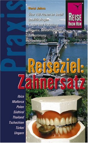 Stock image for Reiseziel: Zahnersatz: Praxis-Ratgeber. Über 100 Praxen im Detail. Qualitätsfragen. Kosten und Ersta for sale by medimops