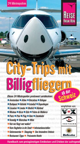 Beispielbild fr Citytrips mit Billigfliegern ab der Schweiz. 24 Metropolen Europas preiswert entdecken zum Verkauf von medimops