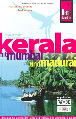 Beispielbild fr Kerala mit Mumbai und Madurai. ReiseHandbuch: Handbuch fr individuelles Reisen und Entdecken im sdindischen Bundesstaat Kerala zum Verkauf von medimops