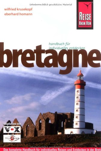 Beispielbild fr Bretagne: Das komplette Handbuch fr individuelles Reisen und Entdecken in der Bretagne auch abseits der Hauptrouten zum Verkauf von medimops