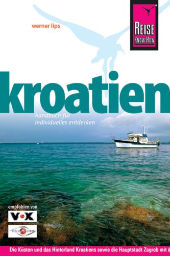 9783831717804: Kroatien. Reisehandbuch: Die Ksten und das Hinterland Kroatiens sowie die Hauptstadt Zagreb entdecken