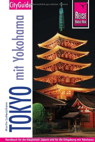 Imagen de archivo de Tokyo mit Yokohama: Handbuch fr die Hauptstadt Japans und fr die Umgebung mit Yokohama a la venta por medimops