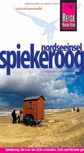 Beispielbild fr Spiekeroog: Spiekeroog: die Insel der Stille entdecken, Watt und Nordsee genieen zum Verkauf von medimops