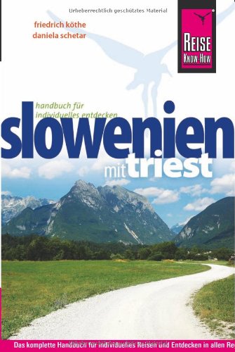 Slowenien mit Triest: Reiseführer für individuelles Entdecken - Friedrich Köthe
