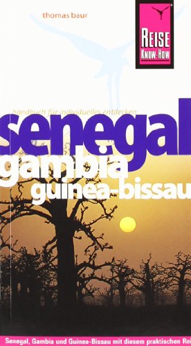 Senegal, Gambia und Guinea-Bissau: Reiseführer für individuelles Entdecken - Thomas Baur