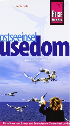 Insel Usedom: Urlaubshandbuch zum Erleben und Entdecken der Sonneninsel Usedom.
