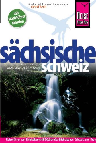 Stock image for Reise Know-How S?chsische Schweiz mit Stadtf?hrer Dresden: Reisef?hrer f?r individuelles Entdecken for sale by Reuseabook