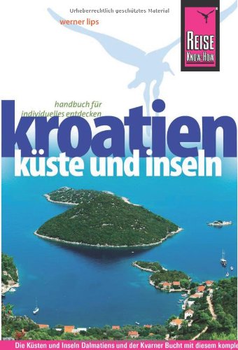 Reise Know-How Kroatien - Küste und Inseln: Reiseführer für individuelles Entdecken - Werner Lips