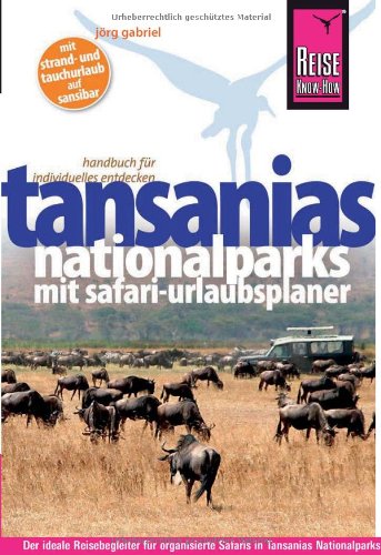 Tansanias Nationalparks mit Safari-Urlaubsplaner: Reiseführer für individuelles Entdecken - Gabriel, Jörg