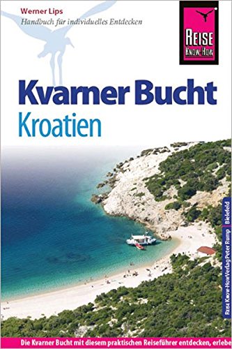 Reise Know-How Kroatien: Kvarner Bucht: Reiseführer für individuelles Entdecken - Werner Lips