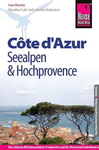 Reise Know-How Côte d'Azur, Seealpen und Hochprovence: Reiseführer für individuelles Entdecken - Mache, Ines