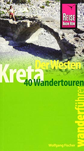 Reise Know-How Wanderführer Kreta ? der Westen: 40 Wandertouren - Fischer, Wolfgang