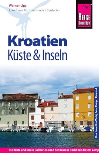 Stock image for Reise Know-How Kroatien - Kste und Inseln: Reisefhrer fr individuelles Entdecken for sale by medimops
