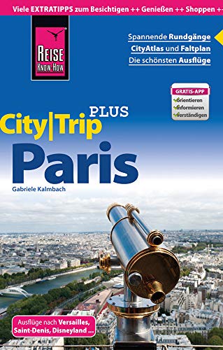 Reise Know-How CityTrip PLUS Paris: Reiseführer mit Faltplan - Kalmbach, Gabriele