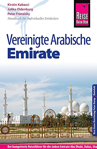 Stock image for Reise Know-How Reisefhrer Vereinigte Arabische Emirate (Abu Dhabi, Dubai, Sharjah, Ajman, Umm al-Quwain, Ras al-Khaimah und Fujairah): Reis for sale by Ammareal