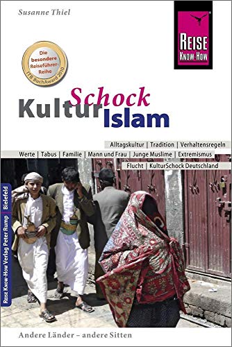 9783831729685: Reise Know-How KulturSchock Islam: Alltagskultur, Traditionen, Verhaltensregeln, ...
