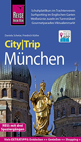 Reise Know-How CityTrip München: Reiseführer mit Stadtplan, 3 Spaziergängen und kostenloser Web-App - Köthe, Friedrich, Schetar, Daniela