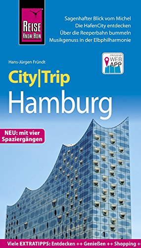 Reise Know-How CityTrip Hamburg: Reiseführer mit Stadtplan, 4 Spaziergängen und kostenloser Web-App : Reiseführer mit Stadtplan, 4 Spaziergängen und kostenloser Web-App - Hans-Jürgen Fründt