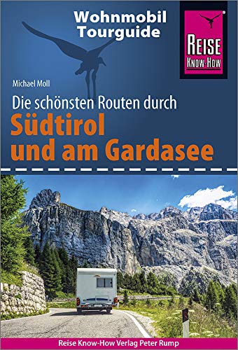 Beispielbild fr Reise Know-How Wohnmobil-Tourguide Sdtirol und Gardasee: Die schnsten Routen zum Verkauf von medimops