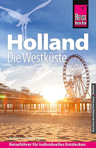 9783831735709: Reise Know-How Reisefhrer Holland - Die Westkste mit Amsterdam, Den Haag und Rotterdam