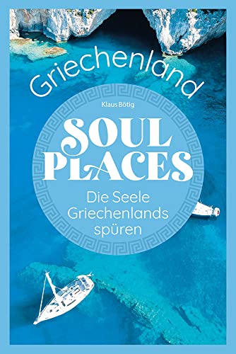 Imagen de archivo de Soul Places Griechenland - Die Seele Griechenlands sp�ren a la venta por Chiron Media