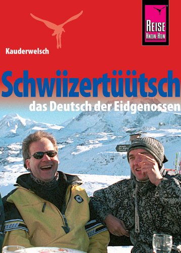 Reise Know-How Sprachführer Schwiizertüütsch - das Deutsch der Eidgenossen: Kauderwelsch-Band 71 - Imhof, Isabelle