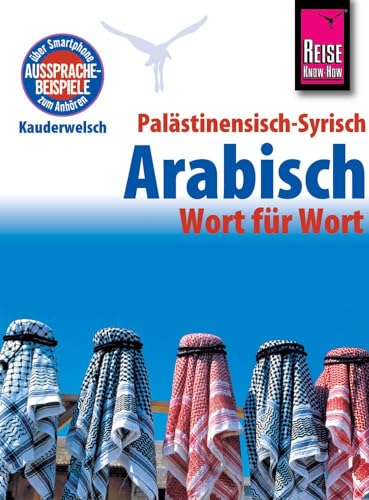 Imagen de archivo de Reise Know-How Sprachfhrer Palstinensisch-Syrisch-Arabisch - Wort fr Wort -Language: german a la venta por GreatBookPrices