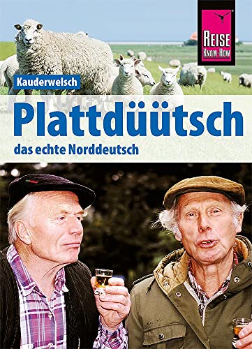 Imagen de archivo de Plattdtsch - Das echte Norddeutsch: Kauderwelsch-Sprachfhrer von Reise Know-How a la venta por Revaluation Books