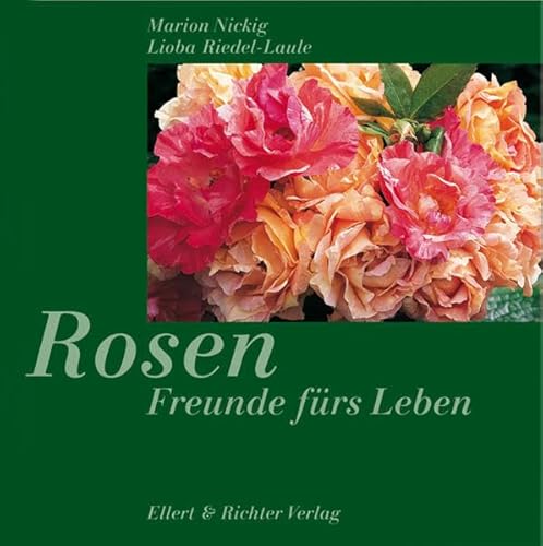 Rosen. Freunde fÃ¼rs Leben (9783831900893) by Marion Nickig