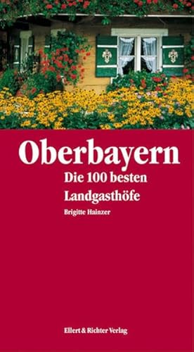 Beispielbild fr Oberbayern. Die 100 besten Landgasthfe. Mit einem Vorwort der Verfasserin. Mit 2 Registern nach Ortsnamen und Besonderheiten. zum Verkauf von BOUQUINIST